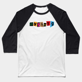 WYSIWYG Baseball T-Shirt